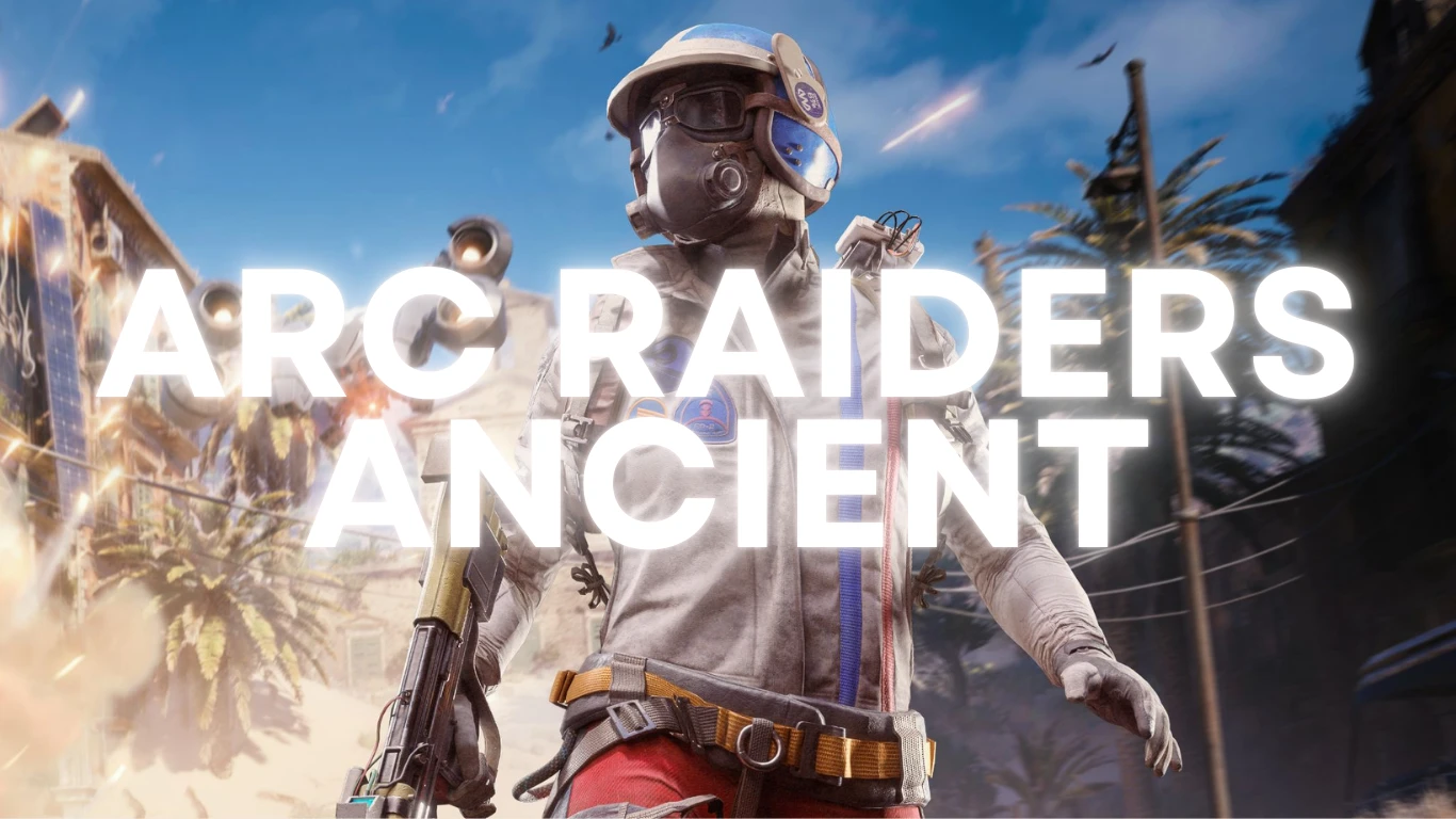 Arc Raiders Ancient